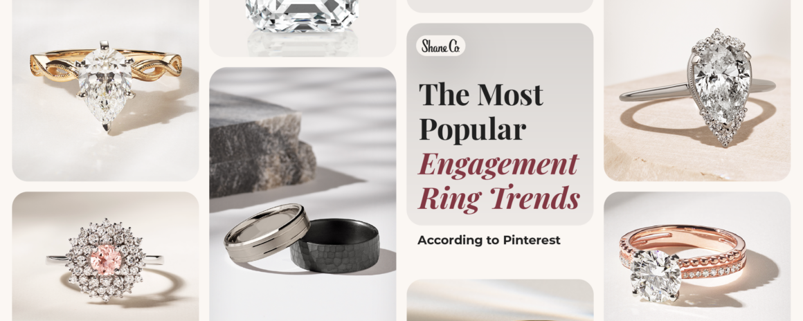 The Most Popular Engagement Ring Trends, According to Pinterest | Shane Co.